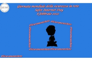 Iniziative per la Giornata mondiale della sicurezza in rete (Safer Internet Day) 2022