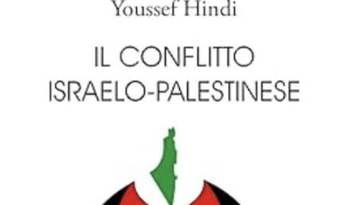 Il conflitto israelo-palestinese: recensione del libro di Youssef Hindi (Edizioni all’insegna del Veltro, 19 euri)