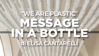 We are Plastic-Message in a Bottle: Parma riparte all’insegna della poesia green di Elisa Cantarelli