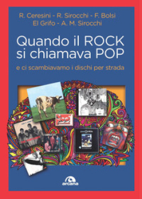 &quot;Quando il rock si chiamava pop&quot;: presentazione domenica alla Feltrinelli