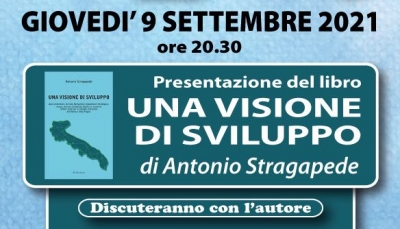 Presentazione del libro “Una visione di sviluppo” di Antonio Stragapede, giovedì 9 settembre ore 20:30.