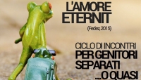 L&#039;amore eternit, ciclo di incontri per genitori separati...o quasi