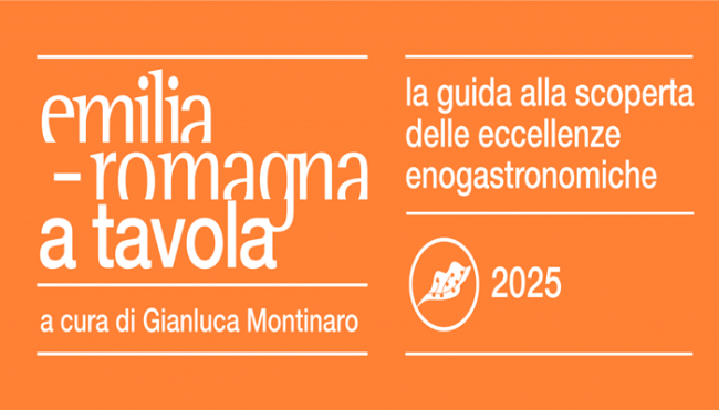 È uscita la nuova Guida “Emilia Romagna a Tavola 2025”:150 ristoranti, 30 pizzerie, 25 vini e 50 prodotti tipici