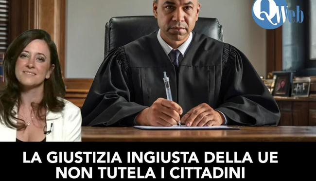 La giustizia ingiusta della UE non tutela i cittadini (video)